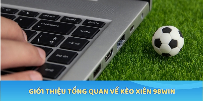 Giới thiệu tổng quan về kèo xiên