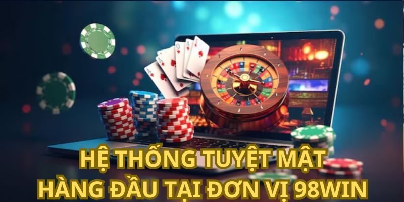 Hệ thống tuyệt mật hiện đại hàng đầu tại 98WIN