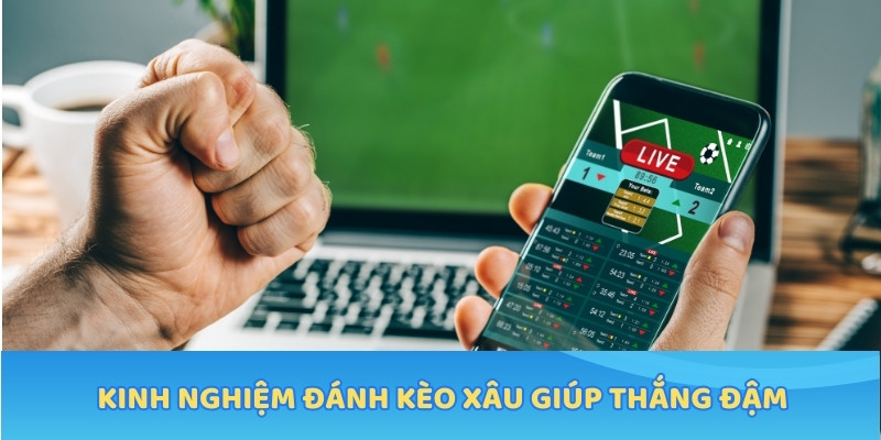 Kinh nghiệm đánh kèo xâu giúp thắng đậm