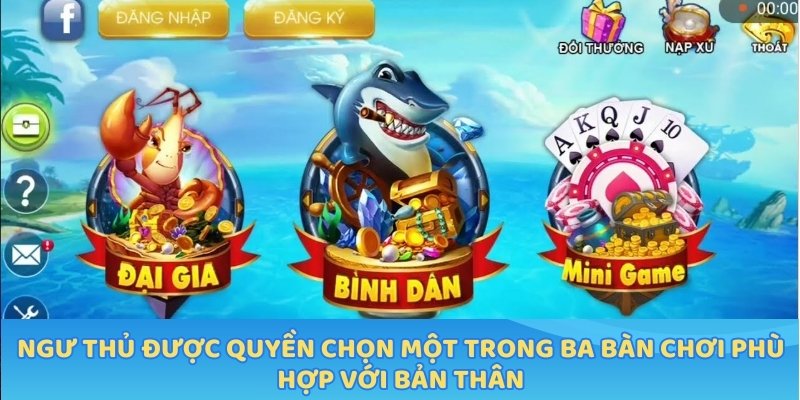Ngư thủ được quyền chọn một trong ba bàn chơi phù hợp với bản thân