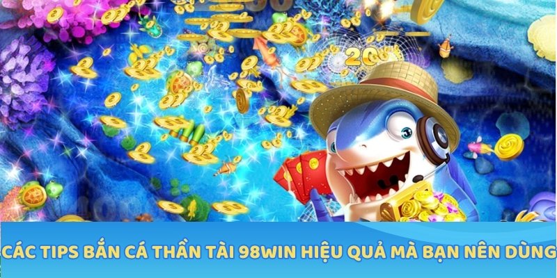 Tổng hợp các tips bắn cá thần tài hiệu quả mà bạn nên dùng